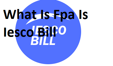 What Is Fpa Is Iesco Bill