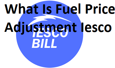 What Is Fuel Price Adjustment Iesco
