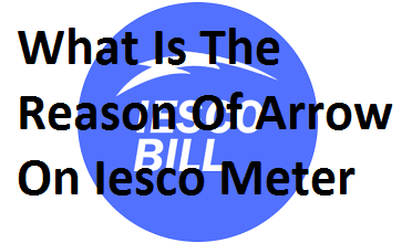 What Is The Reason Of Arrow On Iesco Meter